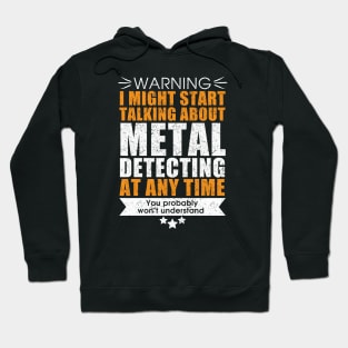 Metal detecting tshirt - great gift for treausre hunters and metal detectorists Hoodie